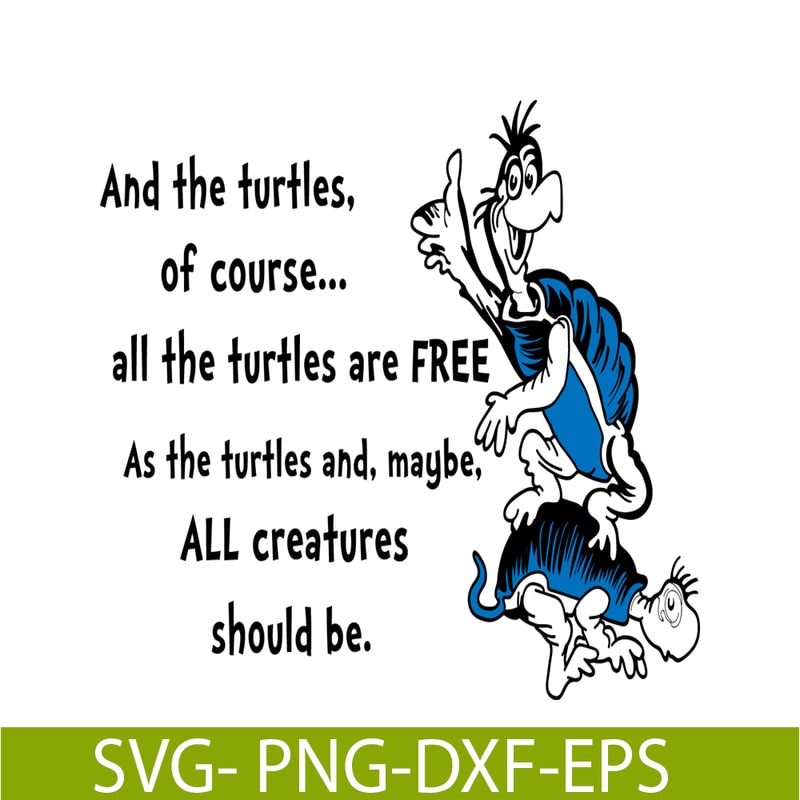 DS2051223272-All The Turtles Are Free SVG, Dr Seuss SVG, Dr Seuss Quotes SVG DS2051223272.png