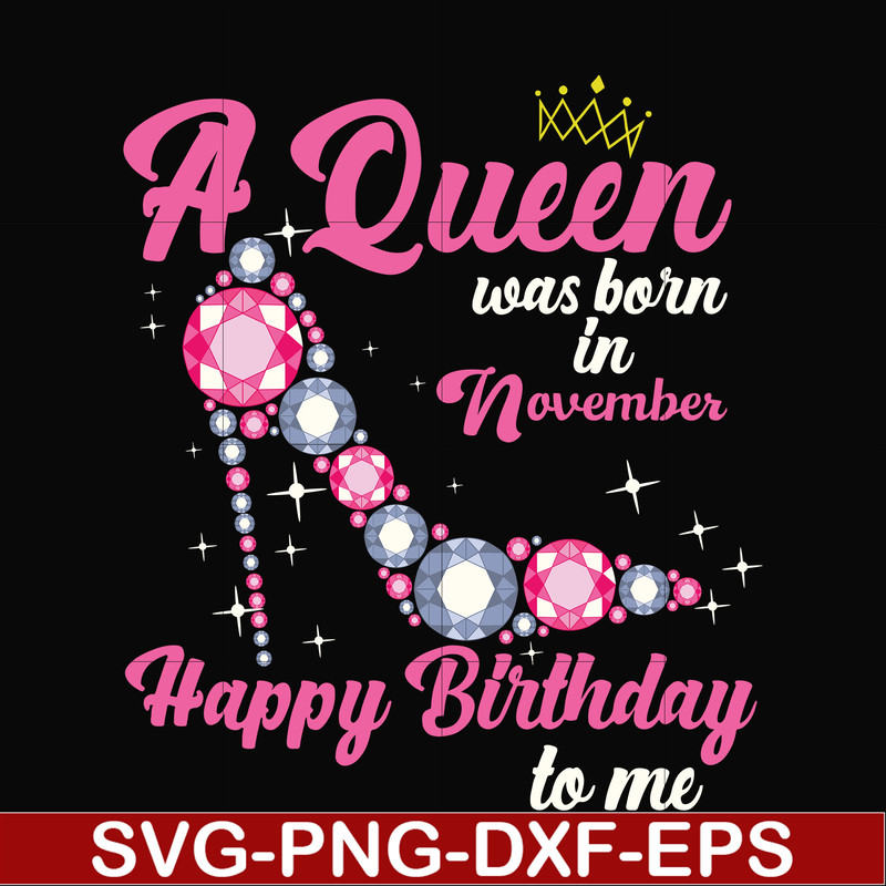 BD0011-A queen was born in November svg, birthday svg, queens birthday svg, queen svg, png, dxf, eps digital file BD0011.jpg