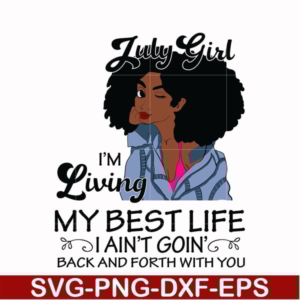 BD0090-July Girl Living My Best Life Birthday Gift ,Black Girl ,Black Women svg, png, dxf, eps digital file BD0090.jpg
