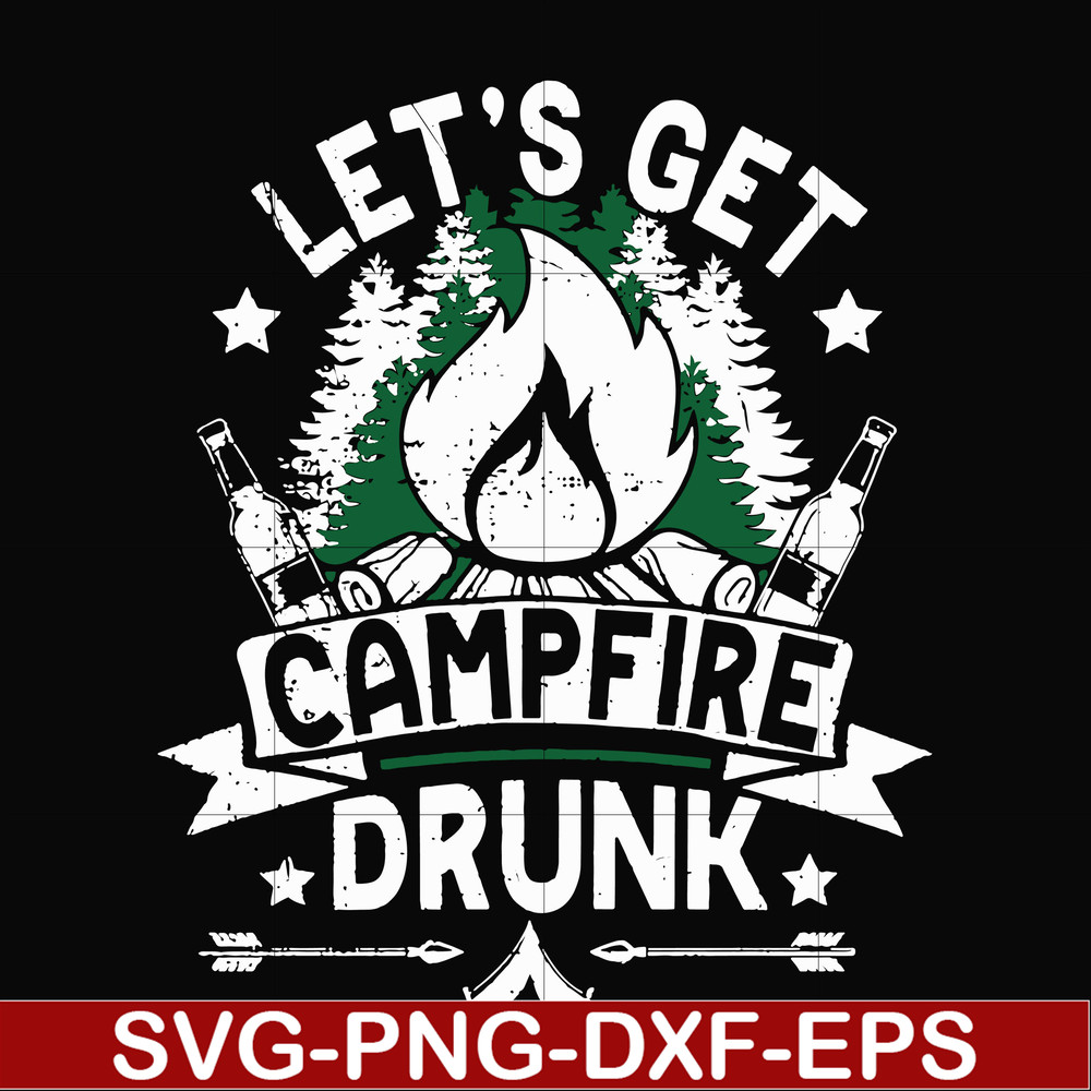 CMP031-Let's get campfire drunk svg, png, dxf, eps digital file CMP031.jpg