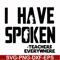 CMP067-i have spoken, teachers every where svg, png, dxf, eps digital file CMP067.jpg