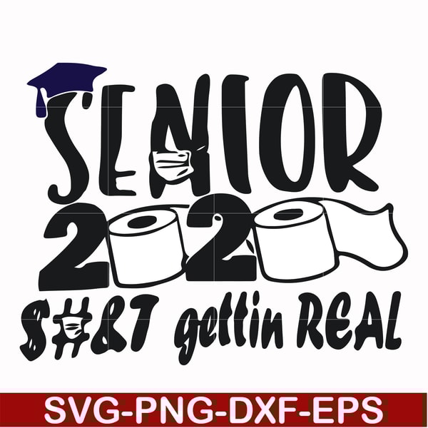 FN0001007-Senior 2020 sh#t gettin real svg, png, dxf, eps file FN0001007.jpg