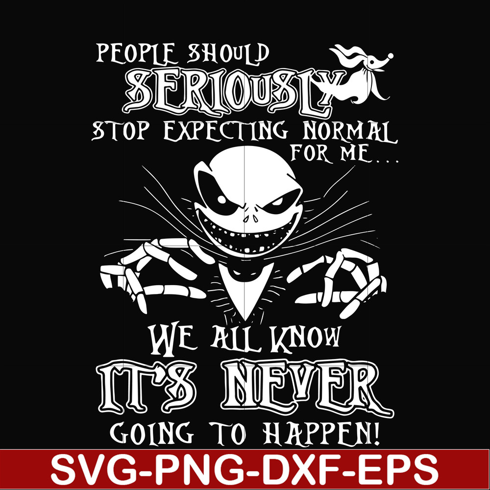 FN000120-People should seriously stop expecting normal from me we all know it's never going to happen svg, png, dxf, eps file FN000120.jpg