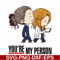 FN000144-You're my person svg, png, dxf, eps file FN000144.jpg