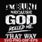 FN000202-I'm blunt because God rolled me that way svg, png, dxf, eps file FN000202.jpg