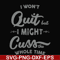 FN000205-I won't quit but I might cuss the whole time svg, png, dxf, eps file FN000205.jpg
