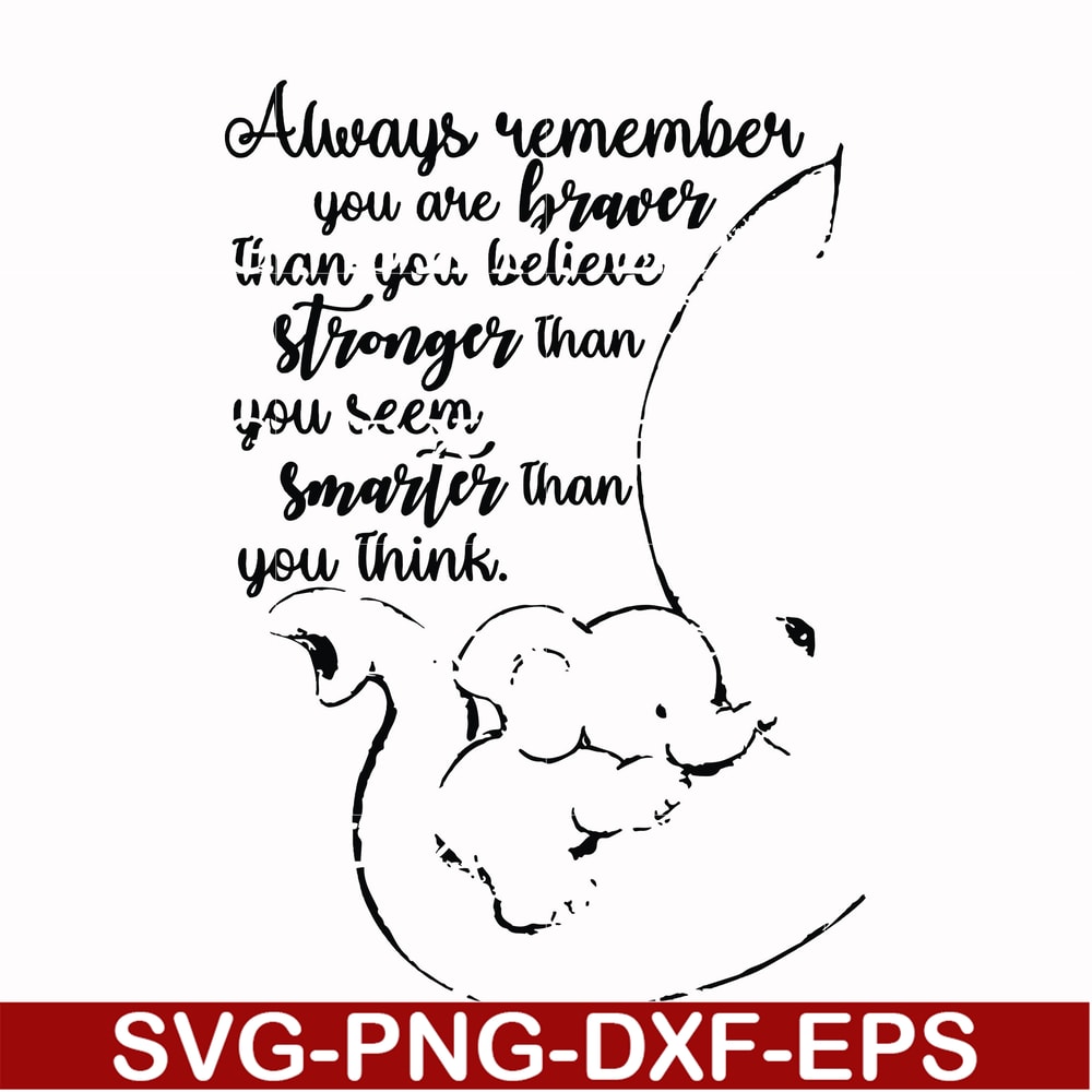 FN00028-Always remember you are braver than you believe stronger than you seem smarter than you think svg, png, dxf, eps file FN00028.jpg