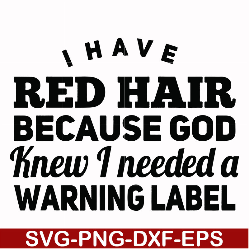 FN000377-I have red hair because god knew I needed a warning label svg, png, dxf, eps file FN000377.jpg