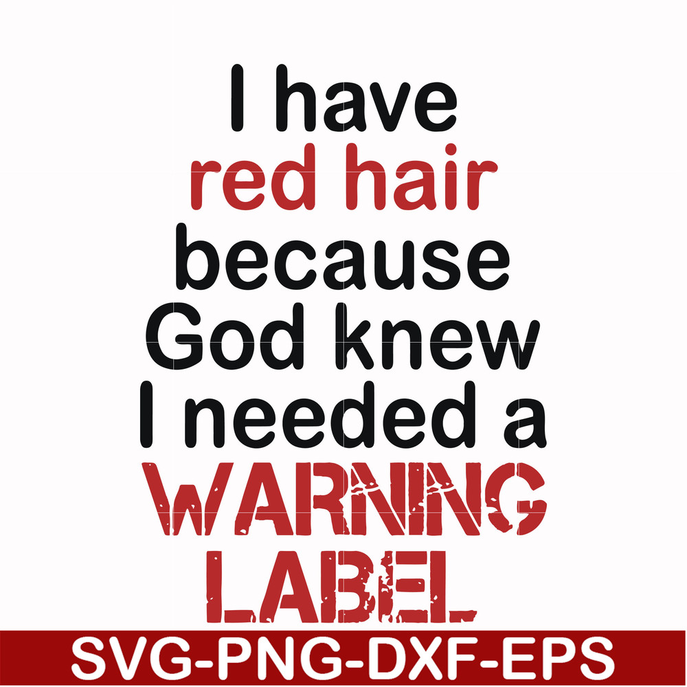 FN000378-I have red hair because god knew I needed a warning label svg, png, dxf, eps file FN000378.jpg
