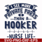 FN000385-I see more private parts than a hooker nurse life svg, png, dxf, eps file FN000385.jpg