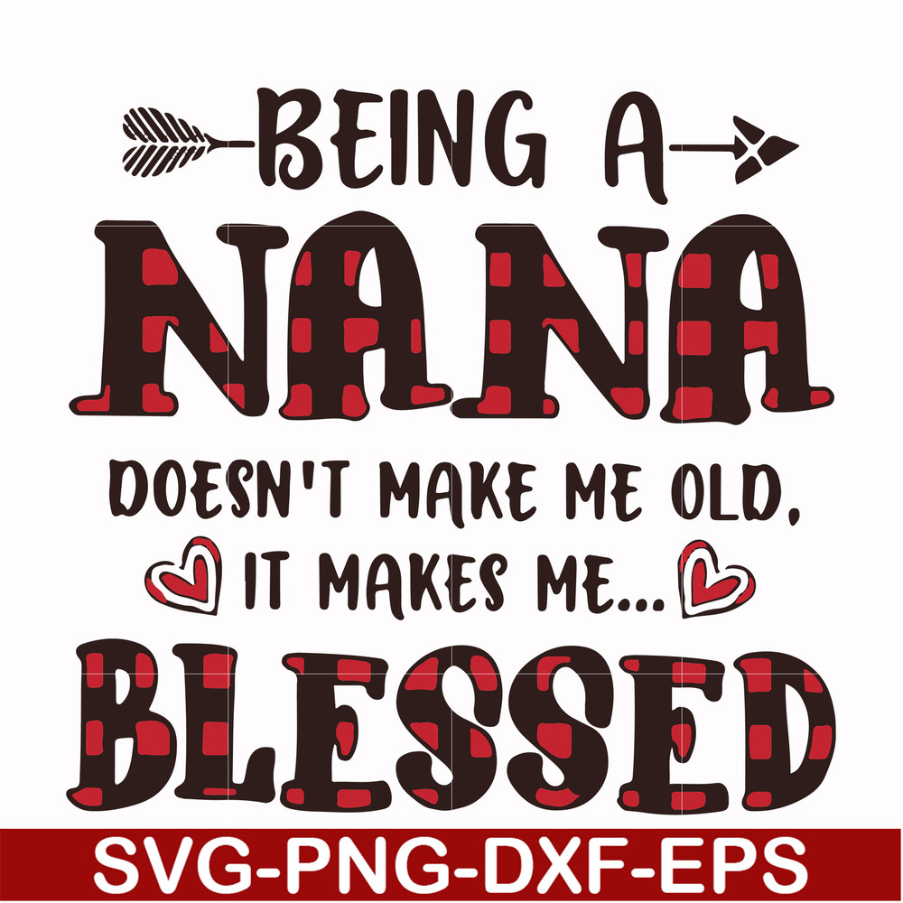 FN000437-Being a Nana doesn't make me old it make me blessed svg, png, dxf, eps file FN000437.jpg