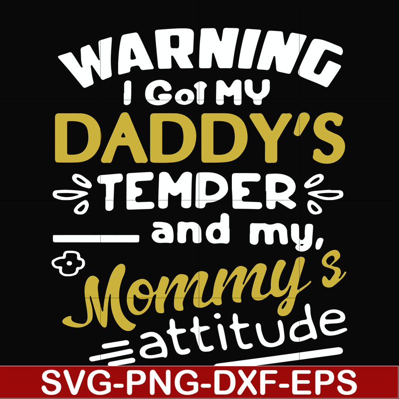 FN000457-Warning I got my daddy's temper and my mommy's attitude svg, png, dxf, eps file FN000457.jpg