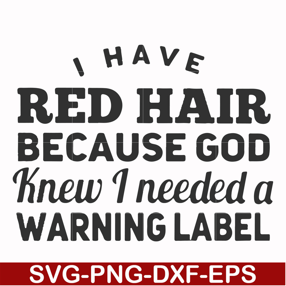 FN000474-I have red hair because God knew I needed a warning label svg, png, dxf, eps file FN000474.jpg