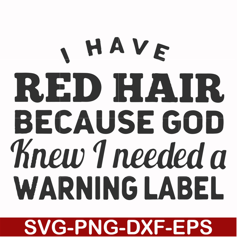 FN000474-I have red hair because God knew I needed a warning label svg, png, dxf, eps file FN000474.jpg
