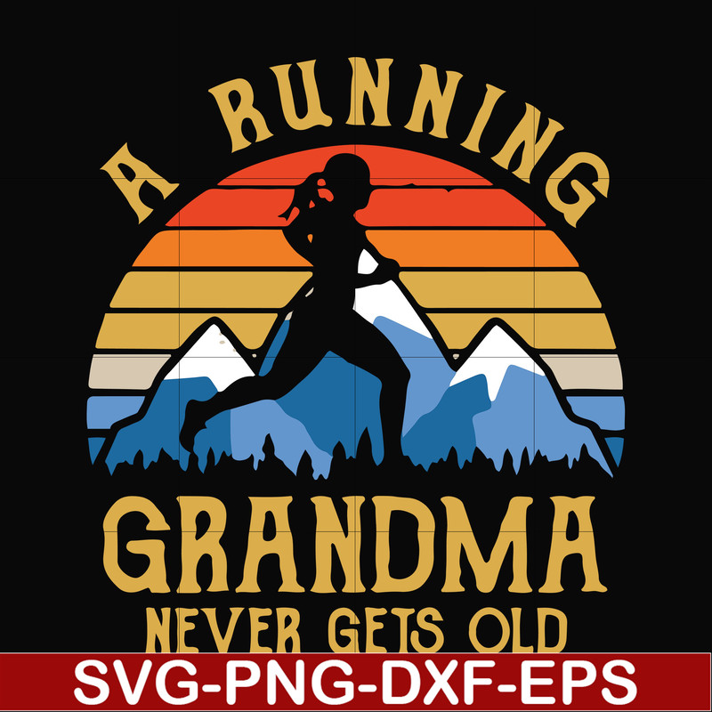 FN000649-A running grandma never gets old svg, png, dxf, eps file FN000649.jpg
