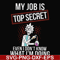 FN000865-My job is top secret even I don't know what I'm doing svg, png, dxf, eps file FN000865.jpg