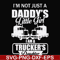 FN000905-I'm not just a daddy's little girl I am a trucker's daughter svg, png, dxf, eps file FN000905.jpg