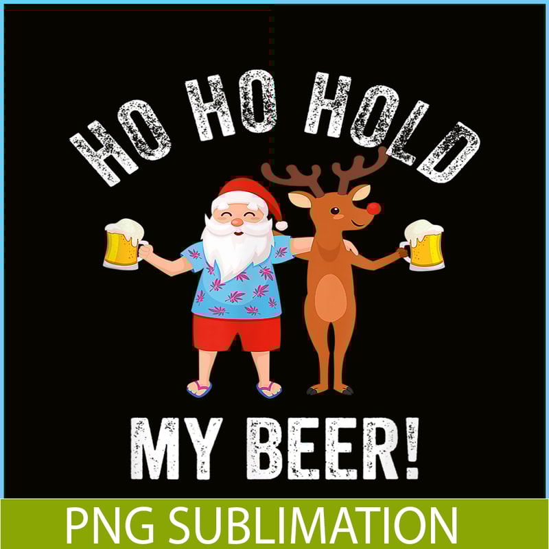 BEER28102338-Hold My Beer PNG Santa Drinks Beer PNG Humorous Christmas PNG.png