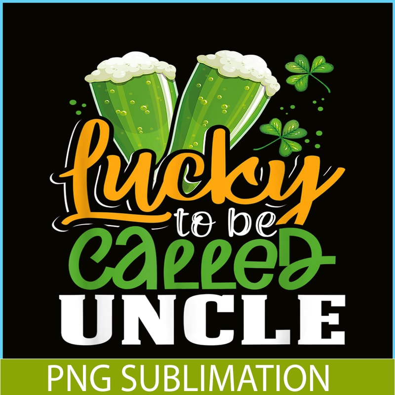 BEER28102355-Lucky To Be Called Uncle PNG Green Beer PNG Beer Party PNG.png