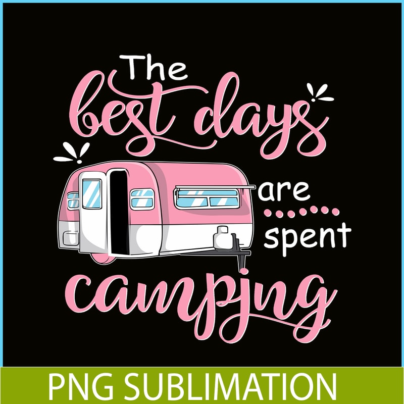 CAMP07112326-THE BEST DAYS ARE SPENT CAMPING PNG Pink Camping PNG Camping Lover PNG.png