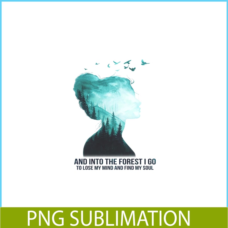 CAMP07112344-And Into The Forest I Go To Lose My Mind PNG Camping PNG Jungle Girl PNG.png