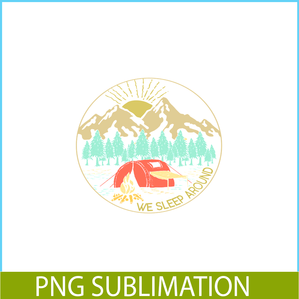CAMP07112387-We Sleep Around Camping PNG Camping And Mountain PNG Camping Lover PNG.png