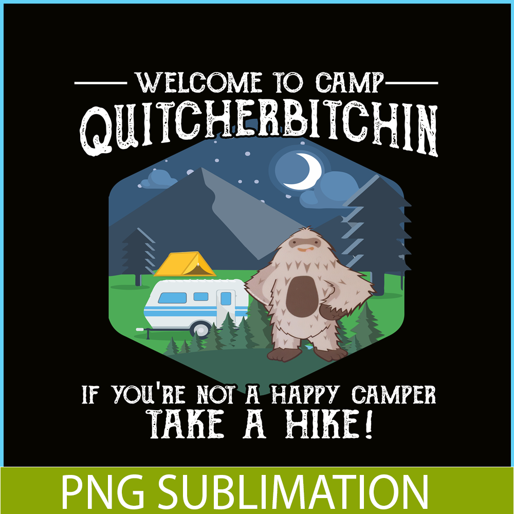 CAMP07112388-Welcome to camp quitcherbitchin PNG Cute Gray Bigfoot PNG Camper PNG.png