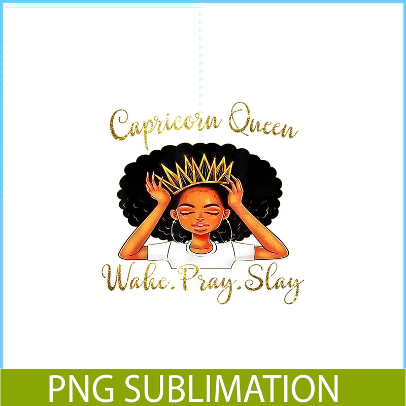 CPB28102335-Capricorn Queens Are Born December 22 - January 19 PNG Slay Capricorn PNG Capricorn Queens PNG.png