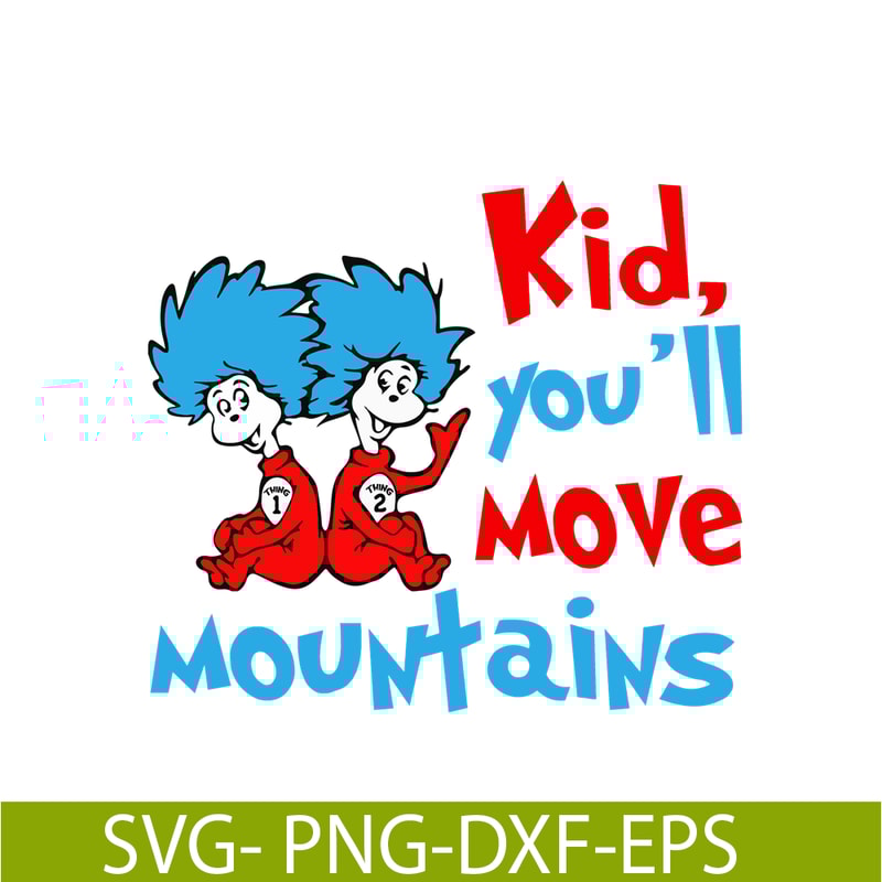 DS104122301-Kid you will move mountains SVG, Dr Seuss SVG, Dr Seuss quote SVG DS104122301.png