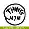 DS1041223103-The Thing Mom SVG, Dr Seuss SVG, Cat in the Hat SVG DS1041223103.png