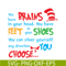 DS1051223138-You Have Feet In Your Shoes SVG, Dr Seuss SVG, Dr Seuss Quotes SVG DS1051223138.png