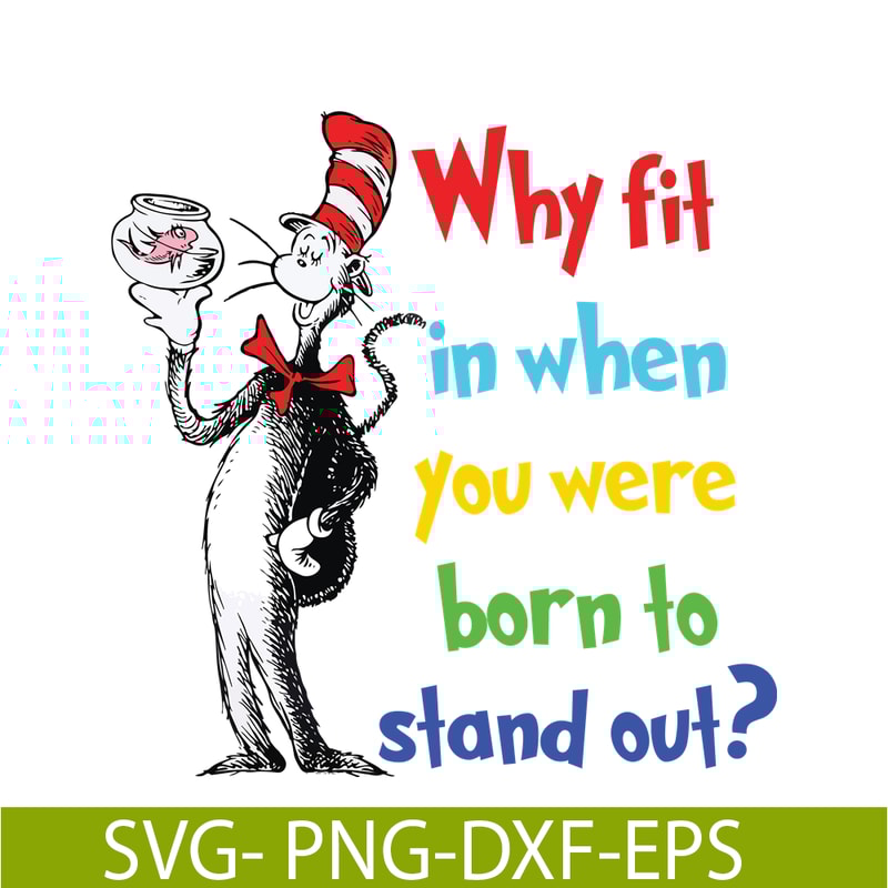 DS105122382-Why Fit In When You Were Born To Stand Out SVG, Dr Seuss SVG, Dr Seuss Quotes SVG DS105122382.png