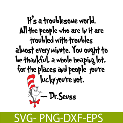 it's a troublesome world svg, dr seuss svg, dr seuss quotes svg ds2051223255