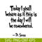 DS2051223257-This Is The Day I Will Be Remembered SVG, Dr Seuss SVG, Dr Seuss Quotes SVG DS2051223257.png