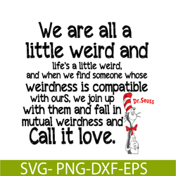 we are all a little weird svg, dr seuss svg, dr seuss quotes svg ds2051223281