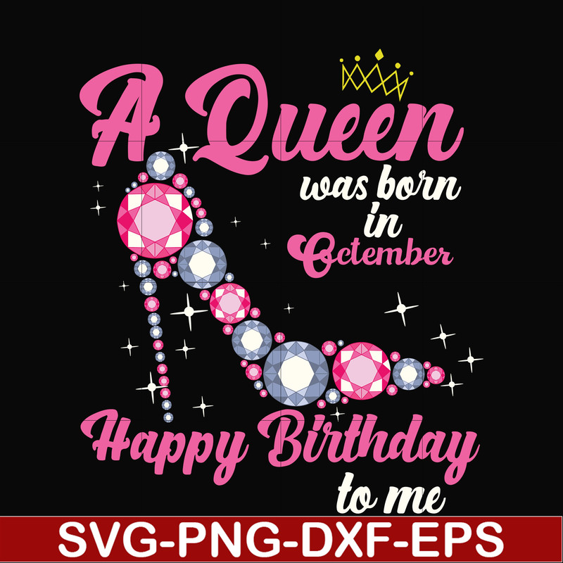 BD0010-A queen was born in October svg, birthday svg, queens birthday svg, queen svg, png, dxf, eps digital file BD0010.jpg