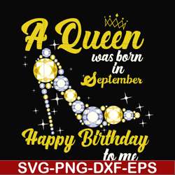 a queen was born in september svg, birthday svg, queens birthday svg, queen svg, png, dxf, eps digital file bd0021