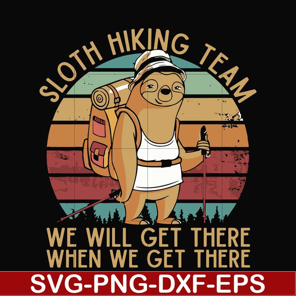 CMP081-sloth hiking team, we will get there when we get there, camping svg, png, dxf, eps digital file CMP081.jpg