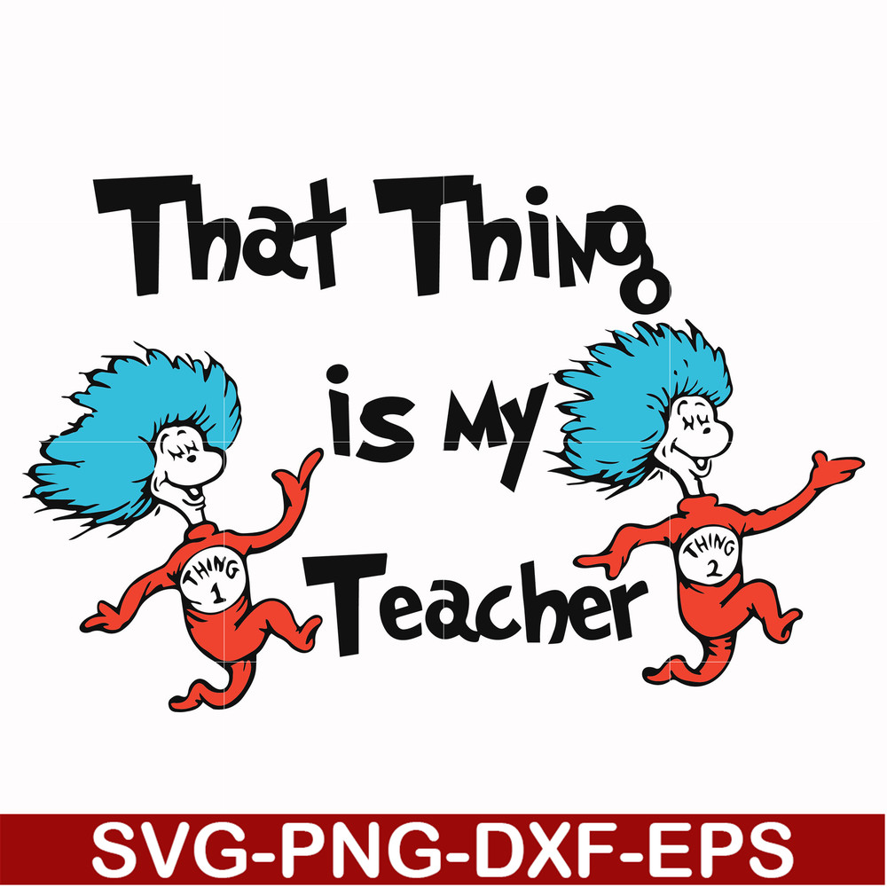 DR000110-That thing is my teacher svg, png, dxf, eps file DR000110.jpg