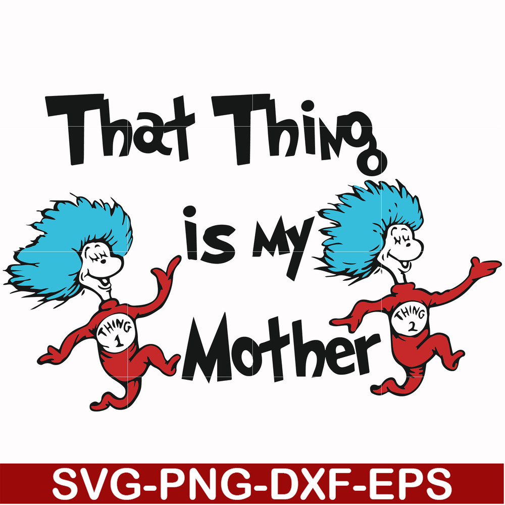 DR000114-That thing is my mother svg, png, dxf, eps file DR000114.jpg