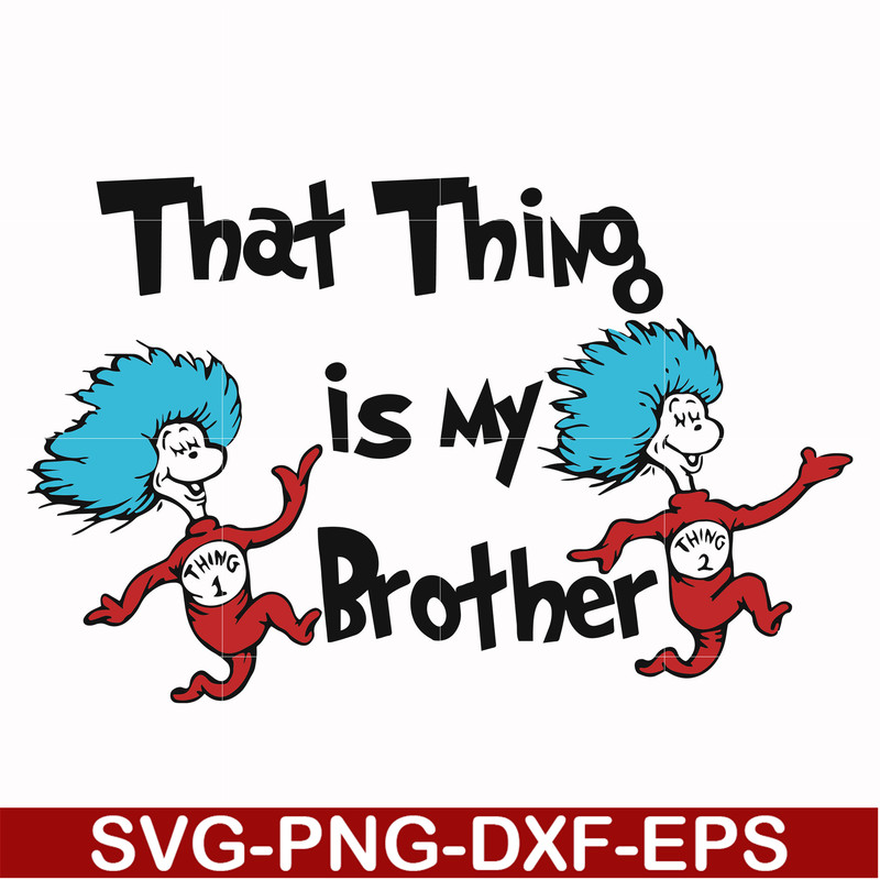 DR000121-That thing is my brother svg, png, dxf, eps file DR000121.jpg