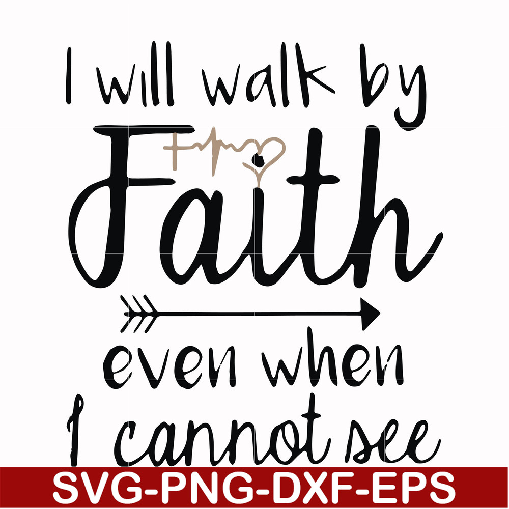 FN000174-I will walk by faith even when I cannot see svg, png, dxf, eps file FN000174.jpg