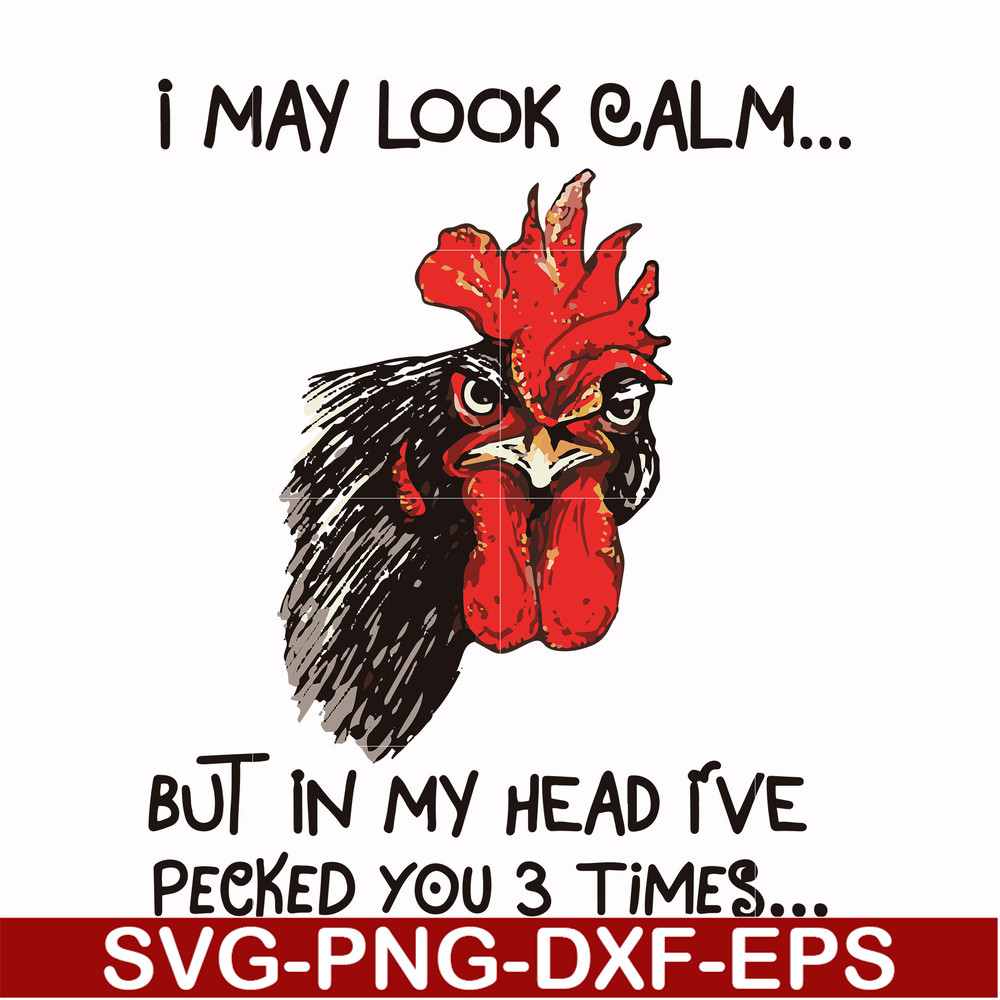 FN000383-I may look calm but in my head I've pecked you 3 times svg, png, dxf, eps file FN000383.jpg