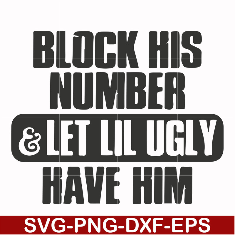 FN000416-Block his number let lil ugly have him svg, png, dxf, eps file FN000416.jpg