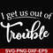 FN000438-I get us out of trouble svg, png, dxf, eps file FN000438.jpg