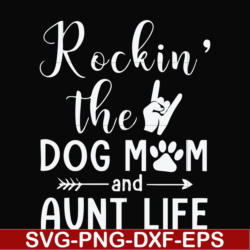 FN000449-Rockin' the dog mom and aunt life svg, png, dxf, eps file FN000449.jpg
