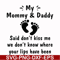 FN000461-My mommy & daddy said don't kiss me we don't know where your lips have been svg, png, dxf, eps file FN000461.jpg