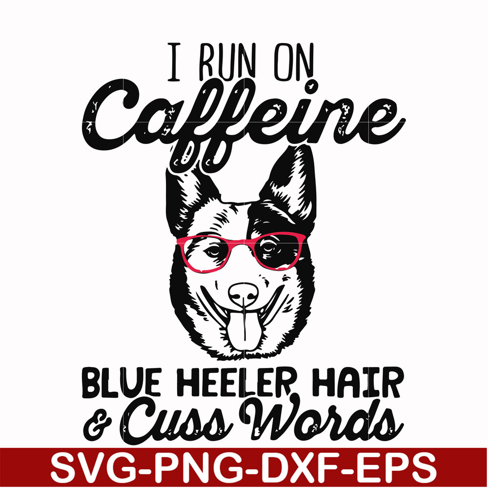 FN000471-I run on caffeine dog hair cuss words svg, png, dxf, eps file FN000471.jpg