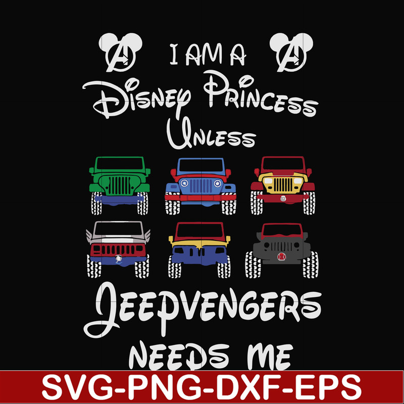 FN000500-I am a Disney Princess unless Jeepvengers need me svg, png, dxf, eps file FN000500.jpg