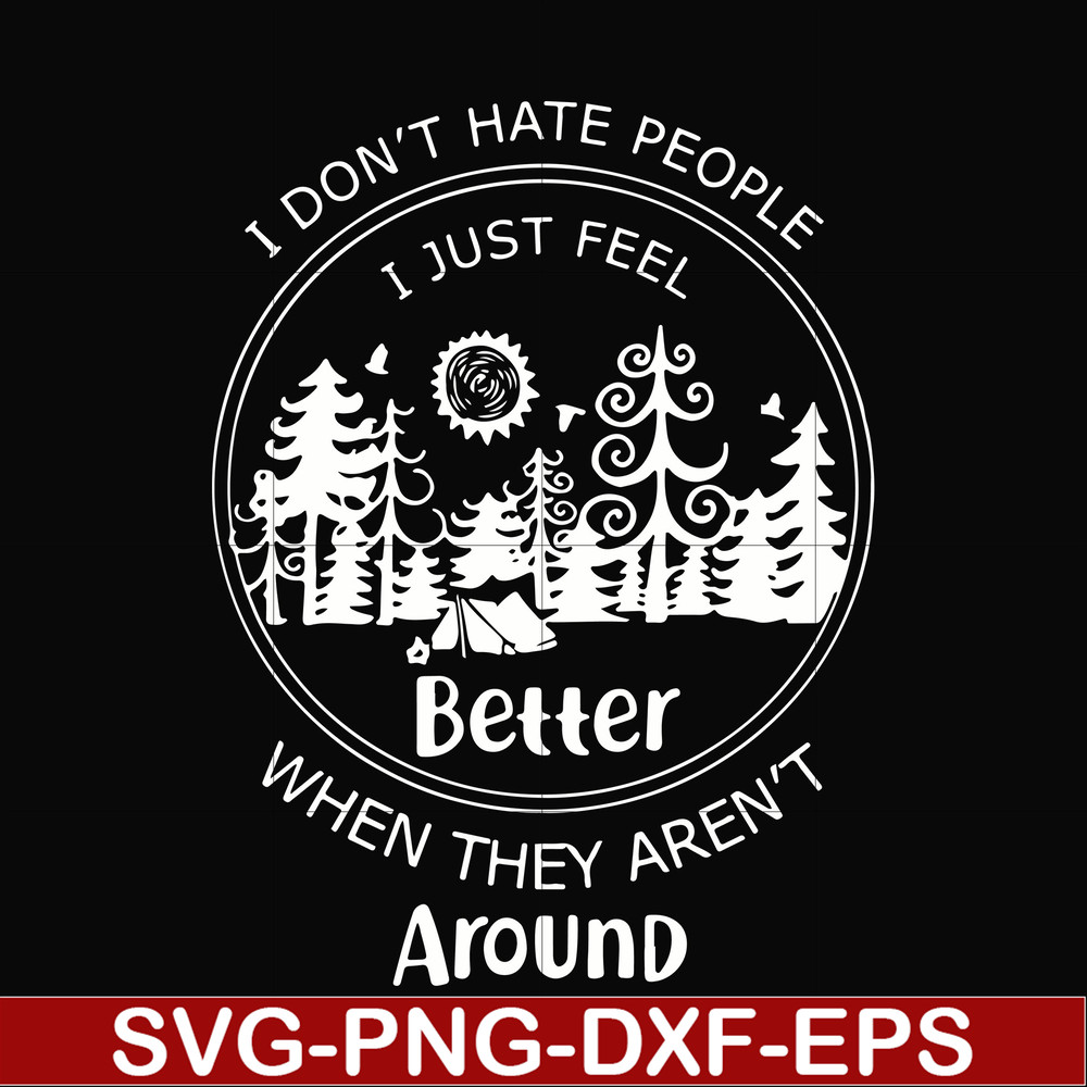 FN000525-I don't hate people I just feel better when they aren't around svg, png, dxf, eps file FN000525.jpg